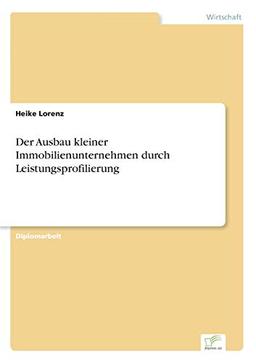 Der Ausbau kleiner Immobilienunternehmen durch Leistungsprofilierung