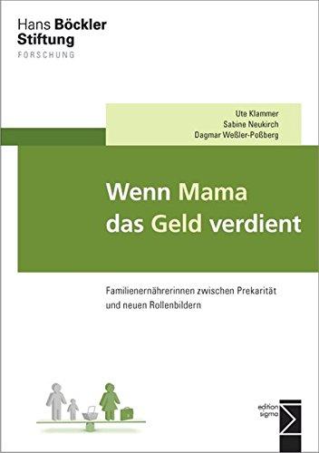 Wenn Mama das Geld verdient: Familienernährerinnen zwischen Prekarität und neuen Rollenbildern