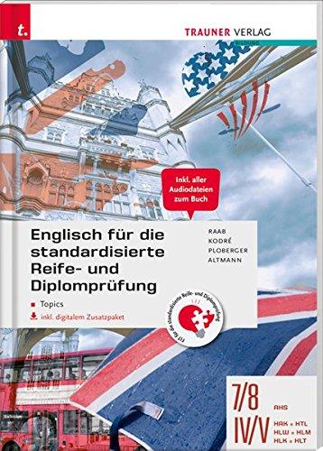 Englisch für die standardisierte Reife- und Diplomprüfung - Topics 7/8 AHS, IV-V HAK/HTL/HLW/HLM/HLK/HLT inkl. digitalem Zusatzpaket