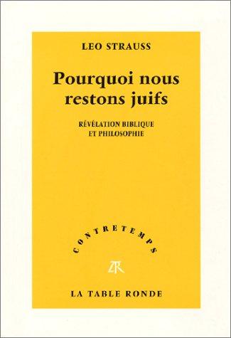 Pourquoi nous restons juifs : révélation biblique et philosophique