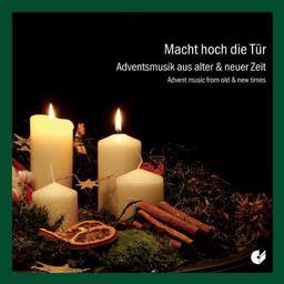 Macht hoch die Tür (Adventsmusik aus alter und neuer Zeit)