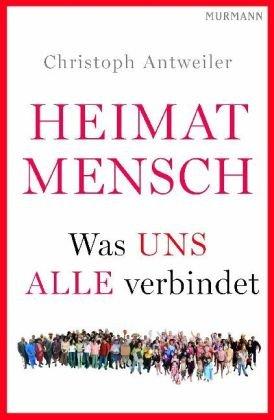 Heimat Mensch: Was uns alle verbindet