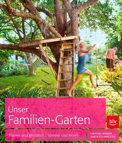 Unser Familien-Garten: Planen und gestalten | Spielen und feiern