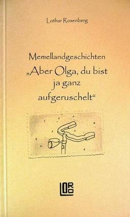 Memellandgeschichten: Aber Olga, du bist ja ganz aufgeruschelt