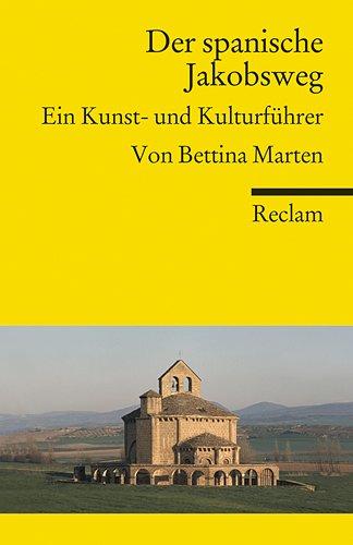 Der spanische Jakobsweg: Ein Kunst- und Kulturführer