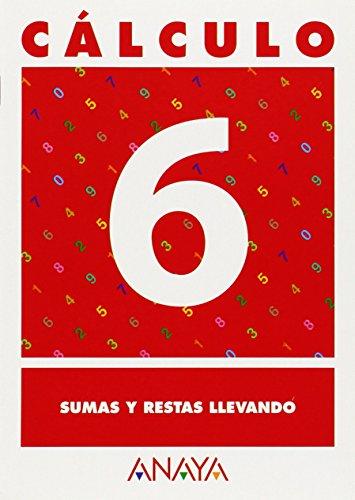 Cálculo 6. Sumas y restas llevando. (Cuadernos calculo)