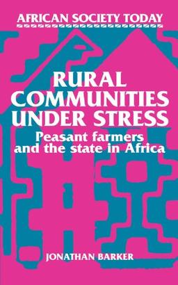 Rural Communities under Stress: Peasant Farmers and the State in Africa (African Society Today)