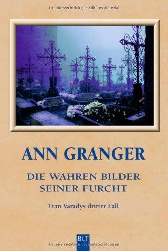 Die wahren Bilder seiner Furcht: Fran Varadys dritter Fall