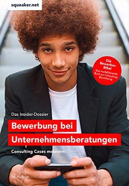 Das Insider-Dossier: Bewerbung bei Unternehmensberatungen: Consulting Cases meistern