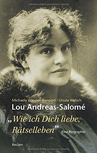 Lou Andreas-Salomé. »...wie ich Dich liebe, Rätselleben.«: Eine Biographie (Reclam Taschenbuch)