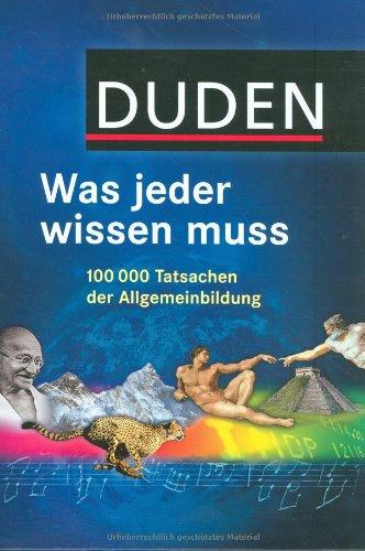 Duden - Was jeder wissen muss: 100 000 Tatsachen der Allgemeinbildung