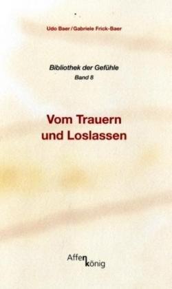 Vom Trauern und Loslassen. Bibliothek der Gefühle Band 8