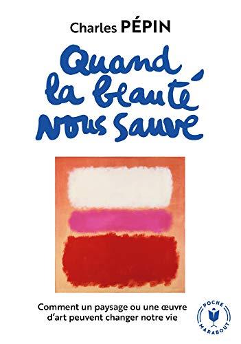 Quand la beauté nous sauve : comment un paysage ou une oeuvre d'art peuvent changer notre vie