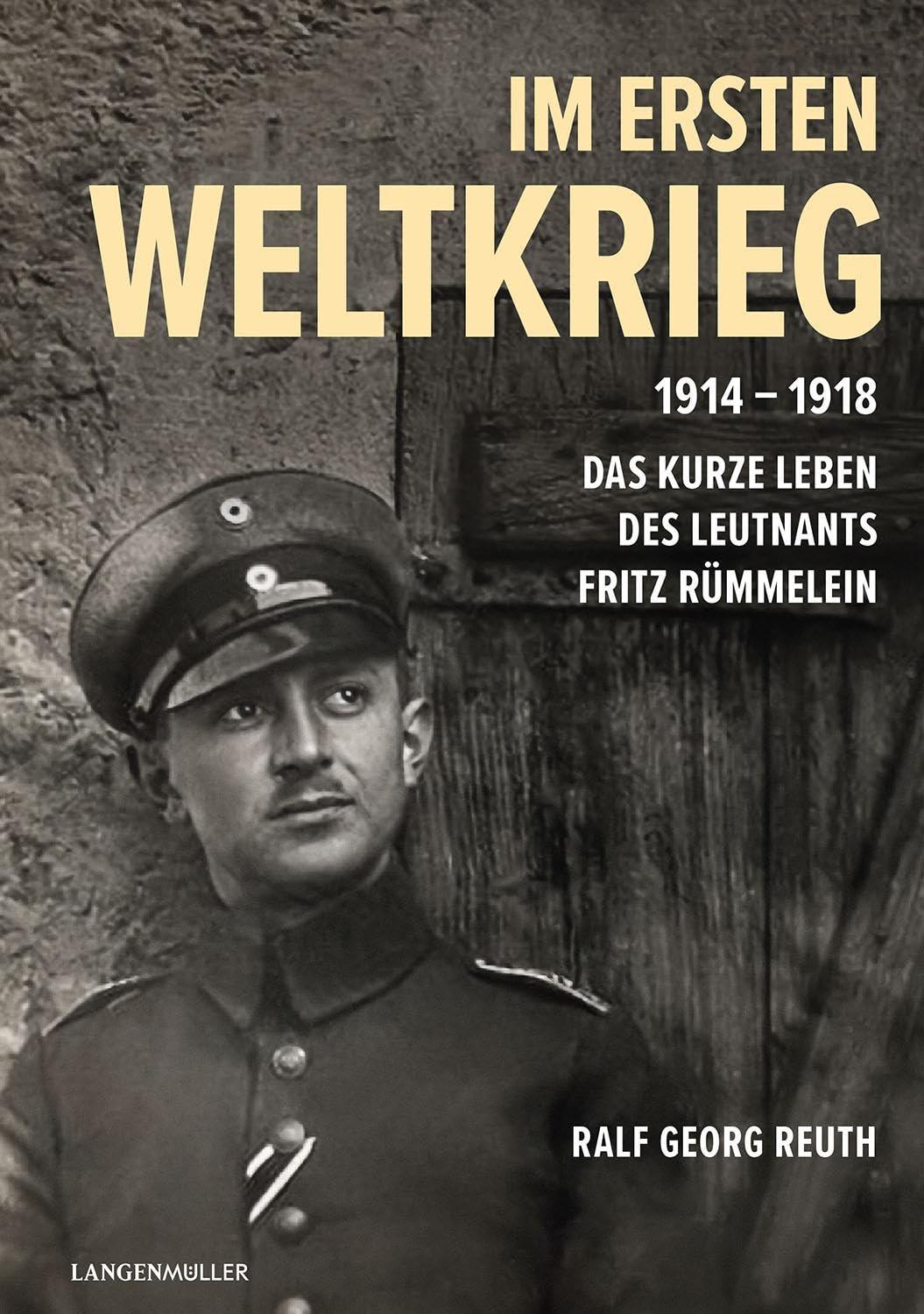 Im Ersten Weltkrieg 1914-1918: Das kurze Leben des Leutnants Fritz Rümmelein