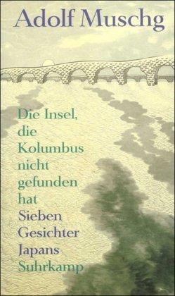 Die Insel, die Kolumbus nicht gefunden hat: Sieben Gesichter Japans