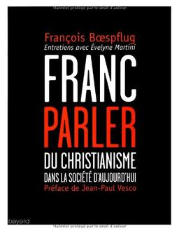 Franc-parler : du christianisme dans la société d'aujourd'hui : entretiens avec Évelyne Martini