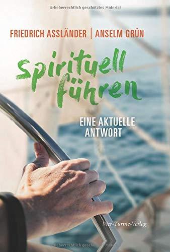 Spirituell führen. Eine aktuelle Antwort: Mit Benedikt und der Bibel