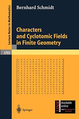 Characters and Cyclotomic Fields in Finite Geometry (Lecture Notes in Mathematics, 1797, Band 1797)