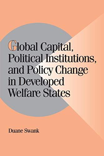 Global Capital, Political Institutions, and Policy Change in Developed Welfare States (Cambridge Studies in Comparative Politics)