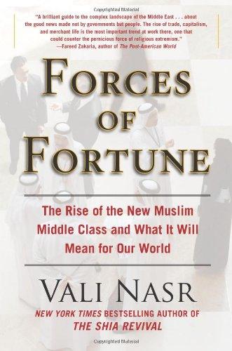 Forces of Fortune: The Rise of the New Muslim Middle Class and What It Will Mean for Our World