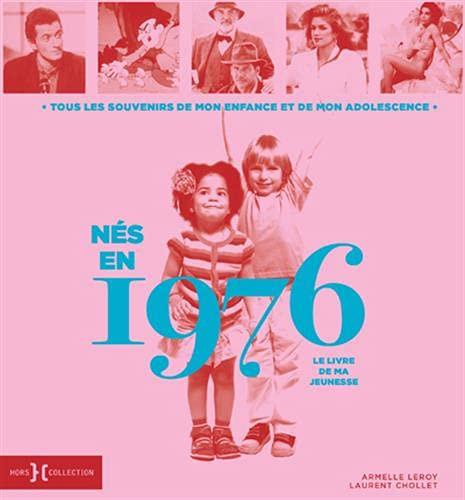 Nés en 1976 : le livre de ma jeunesse : tous les souvenirs de mon enfance et de mon adolescence