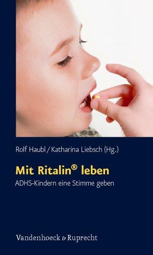 Mit Ritalin® leben: ADHS-Kindern eine Stimme geben (Schriften Des Sigmund-Freud-Instituts. Reihe 2: Psychoanalys)