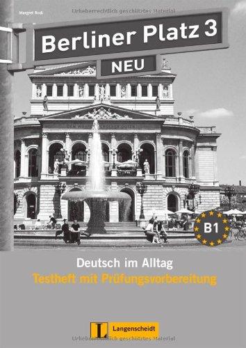 Berliner Platz 3 NEU - Testheft mit Prüfungsvorbereitung 3 mit Audio-CD: Deutsch im Alltag (Berliner Platz NEU)