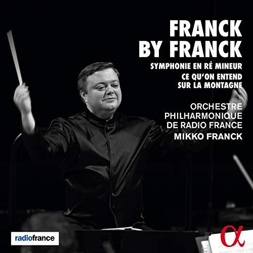 Franck: Franck by Franck - Sinfonie in d-Moll / Ce Qu'on entend sur la montagne