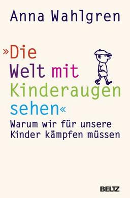 Die Welt mit Kinderaugen sehen: Warum wir für unsere Kinder kämpfen müssen