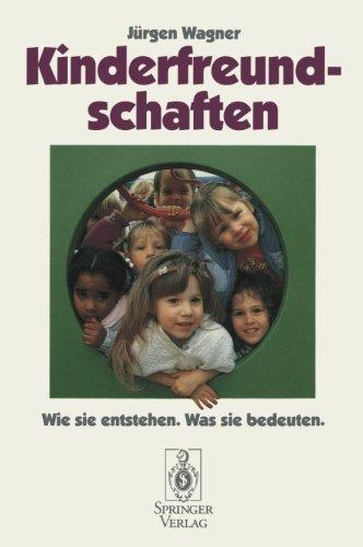 Kinderfreundschaften: Wie sie entstehen - Was sie bedeuten (German Edition)