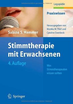 Stimmtherapie mit Erwachsenen: Was Stimmtherapeuten wissen sollten (Praxiswissen Logopädie)