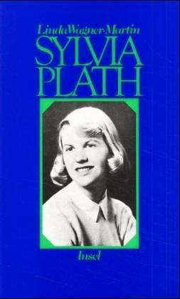 Sylvia Plath. Eine Biographie