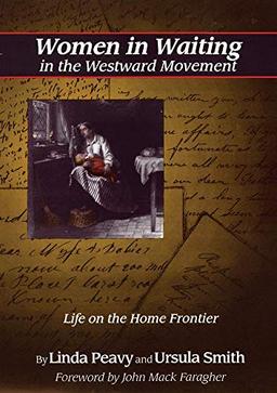 Women in Waiting in the Westward Movement: Life on the Home Frontier