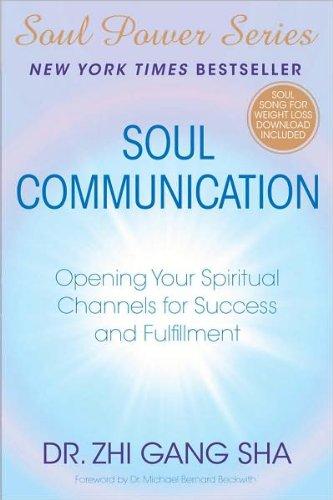 Soul Communication: Opening Your Spiritual Channels for Success and Fulfillment (Soul Power)