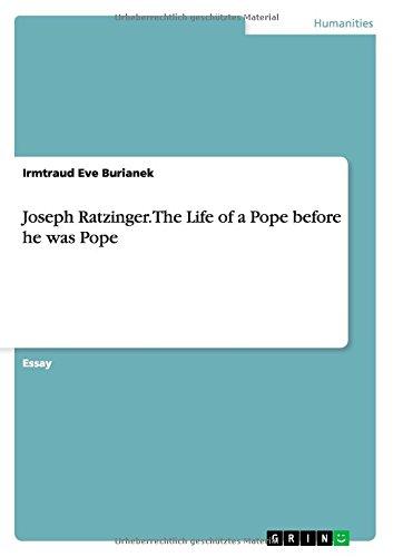 Joseph Ratzinger. The Life of a Pope before he was Pope