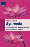 Ayurveda: Die traditionsreiche indische Heilmethode Heilen, pflegen und verwöhnen