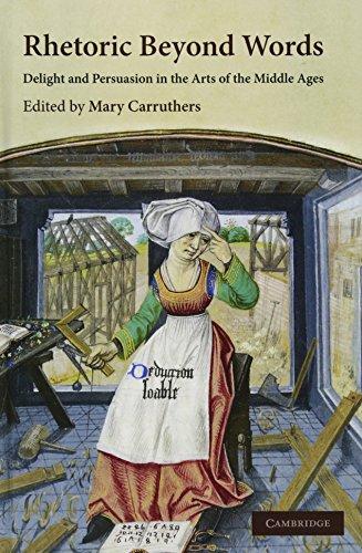 Rhetoric beyond Words: Delight and Persuasion in the Arts of the Middle Ages (Cambridge Studies in Medieval Literature, Band 78)