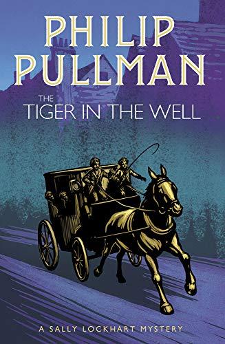 Pullman, P: Tiger in the Well (A Sally Lockhart Mystery, Band 3)