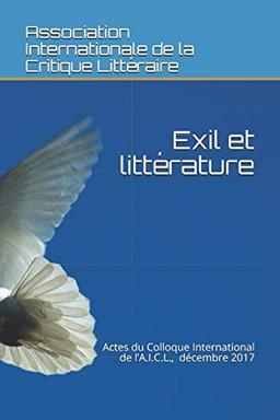 Exil et littérature: Actes du Colloque International de l’A.I.C.L.