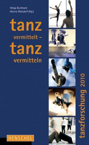 Tanz vermittelt - Tanz vermitteln: Tanzforschung 2010