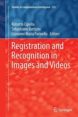 Registration and Recognition in Images and Videos (Studies in Computational Intelligence, Band 532)