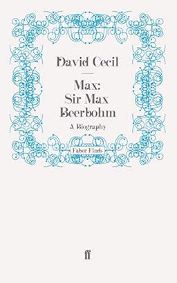 Max: Sir Max Beerbohm: A Biography