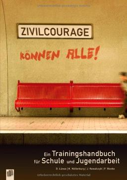 Zivilcourage können alle!: Ein Trainingshandbuch für Schule und Jugendarbeit