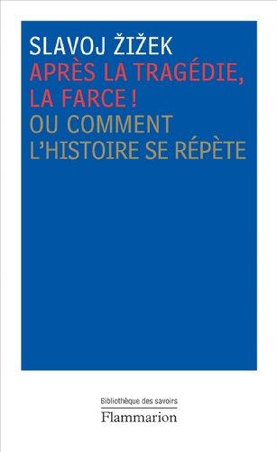 Après la tragédie, la farce ! ou Comment l'histoire se répète