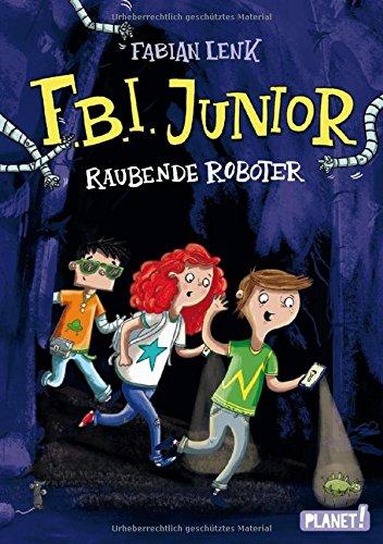 Raubende Roboter (F.B.I. junior, Band 1)