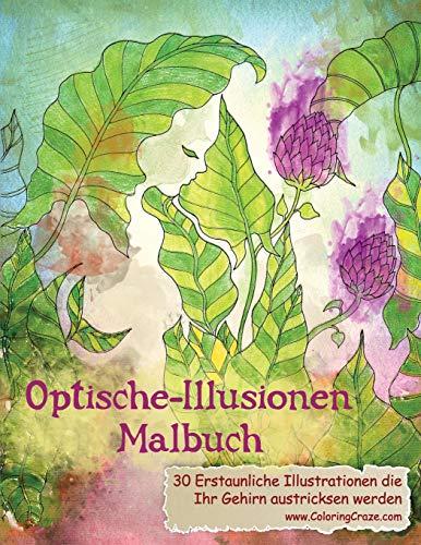 Optische-Illusionen-Malbuch: 30 Erstaunliche Illustrationen, die Ihr Gehirn austricksen werden (Malbücher mit optischen Täuschungen für Erwachsene, Band 1)