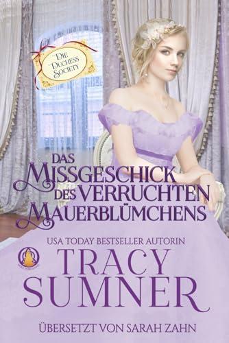 Das Missgeschick des verruchten Mauerblümchens (Die Duchess Society, Band 3)