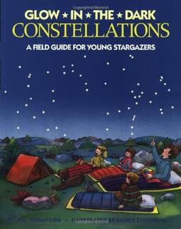 Glow-in-the-Dark Constellations: A Field Guide for Young Stargazers