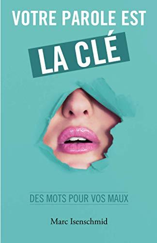 Votre parole est la clé: des mots pour vos maux (Portes de Conscience, Band 3)