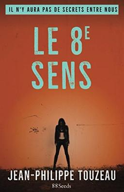 Le 8e sens: Il n'y aura pas de secrets entre nous